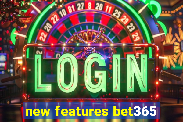 new features bet365